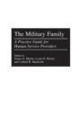 The Military Family : A Practice Guide for Human Service Providers - Book