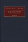 Post-Mao China : From Totalitarianism to Authoritarianism? - Book