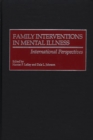 Family Interventions in Mental Illness : International Perspectives - Book