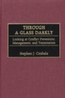 Through a Glass Darkly : Looking at Conflict Prevention, Management, and Termination - Book