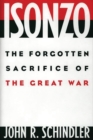 Isonzo : The Forgotten Sacrifice of the Great War - Book