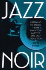 Jazz Noir : Listening to Music from "Phantom Lady" to "The Last Seduction" - Book