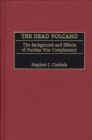The Dead Volcano : The Background and Effects of Nuclear War Complacency - Book
