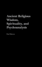 Ancient Religious Wisdom, Spirituality and Psychoanalysis - Book