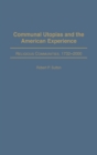 Communal Utopias and the American Experience Religious Communities, 1732-2000 - Book