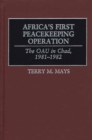 Africa's First Peacekeeping Operation : The OAU in Chad, 1981-1982 - Book
