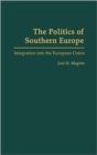 The Politics of Southern Europe : Integration into the European Union - Book