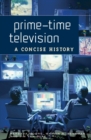 Prime-time Television : A Concise History - Book