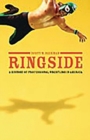 Ringside : A History of Professional Wrestling in America - Book