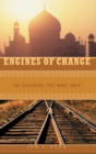 Engines of Change : The Railroads That Made India - Book