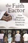 The Faith Factor : How Religion Influences American Elections - Book