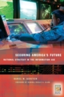 Securing America's Future : National Strategy in the Information Age - Book