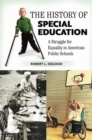 The History of Special Education : A Struggle for Equality in American Public Schools - Book