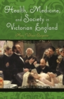 Health, Medicine, and Society in Victorian England - Book