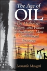 The Age of Oil : The Mythology, History, and Future of the World's Most Controversial Resource - Book