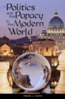 Politics and the Papacy in the Modern World - Book