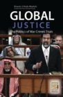 Global Justice : The Politics of War Crimes Trials - Book