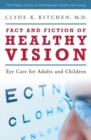 Fact and Fiction of Healthy Vision : Eye Care for Adults and Children - Book
