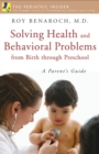 Solving Health and Behavioral Problems from Birth through Preschool : A Parent's Guide - Book