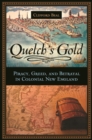 Quelch's Gold : Piracy, Greed, and Betrayal in Colonial New England - Book