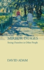 Mirror Images : Seeing Yourself In Other People - Book