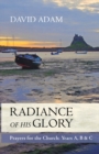The Radiance of His Glory : Prayers for the Church - Years a, B and C - Book