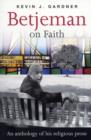 Betjeman on Faith : An Anthology Of His Religious Prose - Book