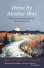 Home by Another Way : Biblical Reflections Through The Christian Year - Book