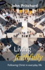 Living Faithfully : Following Christ In Everyday Life - Book