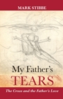 My Father's Tears : The Cross And The Father'S Love - Book