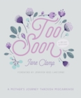 Too Soon : A Mother’s Journey through Miscarriage: A 30-Day Devotional - Book