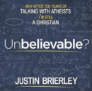 Unbelievable? : Why After Ten Years of Talking with Atheists, I'm Still a Christian - Book