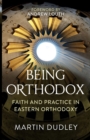 Being Orthodox : Faith and Practice in Eastern Orthodoxy - Book