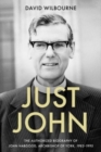 Just John : The Authorized Biography of John Habgood, Archbishop of York, 1983-1995 - Book