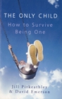 The Only Child : How to Survive Being One - Book