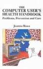 The Computer User's Health Handbook : Problems, Prevention and Care - Book
