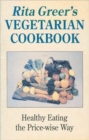 Rita Greer's Vegetarian Cookbook : Healthy Eating the Price-wise Way - Book