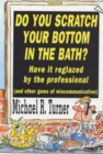 Do You Scratch Your Bottom in the Bath? : Have It Reglazed by the Professional and Other Gems of Miscommunication - Book