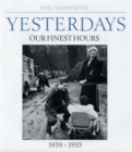 Yesterdays: v. 2 : Yesterdays Our Finest Hours 1939-1953 - Book