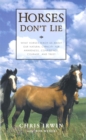 Horses Don't Lie : What Horses Teach Us About Our Natural Capacity for Awareness, Confidence, Courage, and Trust - Book