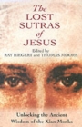 The Lost Sutras of Jesus : Unlocking the Ancient Wisdom of the Xian Monks - Book