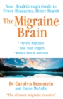 The Migraine Brain : Your Breakthrough Guide to Fewer Headaches, Better Health - Book