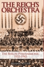 Reich's Orchestra : The Berlin Philharmonic 1933-1945 - Book