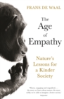 The Age of Empathy : Nature's Lessons for a Kinder Society - eBook