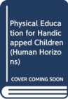 Physical Education for Handicapped Children - Book