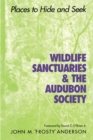 Wildlife Sanctuaries and the Audubon Society : Places to Hide and Seek - Book