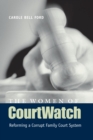 The Women of CourtWatch : Reforming a Corrupt Family Court System - Book