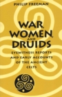 War, Women, and Druids : Eyewitness Reports and Early Accounts of the Ancient Celts - Book