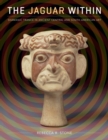 The Jaguar Within : Shamanic Trance in Ancient Central and South American Art - Book
