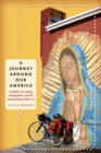 A Journey Around Our America : A Memoir on Cycling, Immigration, and the Latinoization of the U.S. - Book